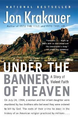 Under the Banner of Heaven: A Story of Violent Faith - Jon Krakauer - cover