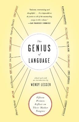 The Genius of Language: Fifteen Writers Reflect on Their Mother Tongue - Wendy Lesser - cover
