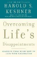 Overcoming Life's Disappointments: Learning from Moses How to Cope with Frustration - Harold S. Kushner - cover