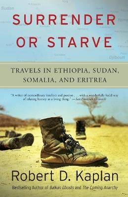 Surrender or Starve: Travels in Ethiopia, Sudan, Somalia, and Eritrea - Robert D. Kaplan - cover