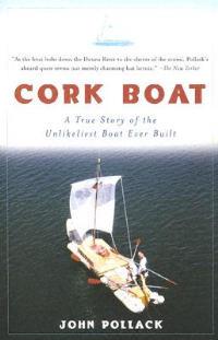 Cork Boat: A True Story of the Unlikeliest Boat Ever Built - John Pollack - cover