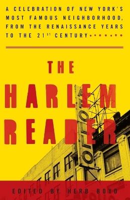 The Harlem Reader: A Celebration of New York's Most Famous Neighborhood, from the Renaissance Years to the 21st Century - Herb Boyd - cover