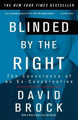 Blinded by the Right: The Conscience of an Ex-Conservative - David Brock - cover