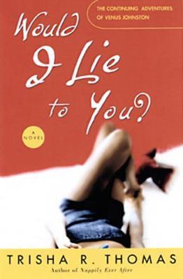 Would I Lie To You? - Trisha R. Thomas - cover