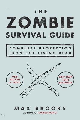 The Zombie Survival Guide: Complete Protection from the Living Dead - Max Brooks - cover