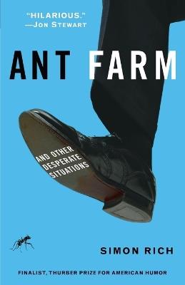 Ant Farm: And Other Desperate Situations - Simon Rich - cover
