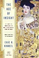 The Age of Insight: The Quest to Understand the Unconscious in Art, Mind, and Brain, from Vienna 1900 to the Present - Eric Kandel - cover