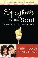 Spaghetti for the Soul: A Feast on Faith, Hope and Love - Kathy Troccoli,Ellie Lofaro - cover