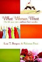 What Women Want: The Life you Crave and How God Satisfies - Lisa Tawn Bergren,Rebecca Price - cover