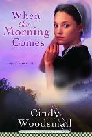 When the Morning Comes - Cindy Woodsmall - cover