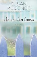 White Picket Fences: A Novel - Susan Meissner - cover