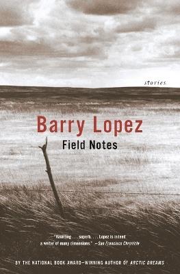 Field Notes: The Grace Note of the Canyon Wren - Barry Lopez - cover