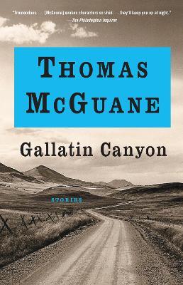 Gallatin Canyon: Stories - Thomas McGuane - cover