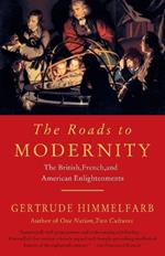 The Roads To Modernity: The British, French and American Enlightenments