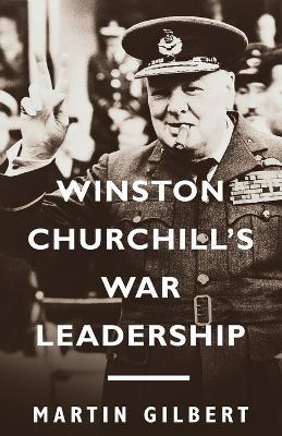 Winston Churchill's War Leadership - Martin Gilbert - cover