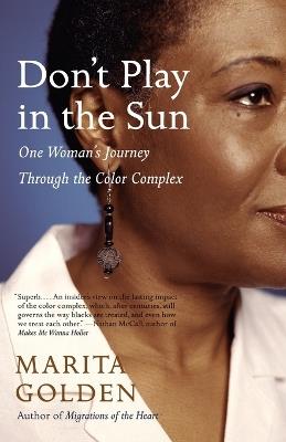 Don't Play in the Sun: One Woman's Journey Through the Color Complex - Marita Golden - cover