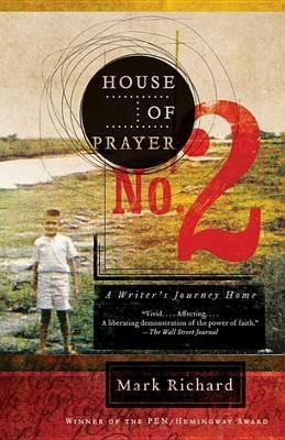 House of Prayer No. 2: A Writer's Journey Home - Mark Richard - cover