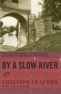 By a Slow River - Philippe Claudel - cover