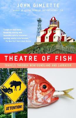 Theatre of Fish: Travels Through Newfoundland and Labrador - John Gimlette - cover