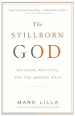 The Stillborn God: Religion, Politics, and the Modern West