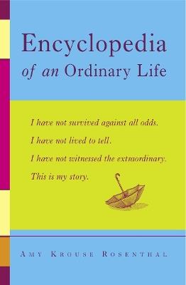 Encyclopedia Of An Ordinary Life - Amy Rosenthal Krouse - cover