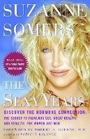 The Sexy Years: Discover the Hormone Connection: The Secret to Fabulous Sex, Great Health, and Vitality, for Women and Men - Suzanne Somers - cover