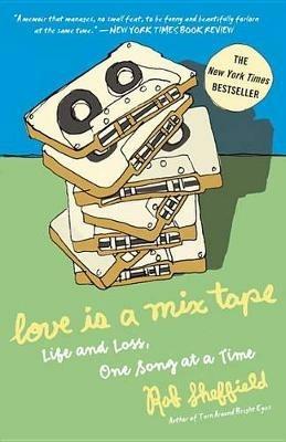 Love Is a Mix Tape: Life and Loss, One Song at a Time - Rob Sheffield - cover