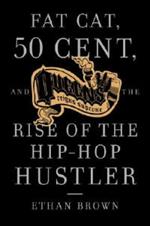Queens Reigns Supreme: Fat Cat, 50 Cent, and the Rise of the Hip Hop Hustler
