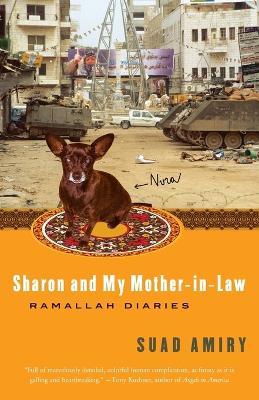 Sharon and My Mother-in-Law: Ramallah Diaries - Suad Amiry - cover