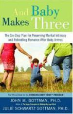 And Baby Makes Three: The Six-Step Plan for Preserving Marital Intimacy and Rekindling Romance After Baby Arrives