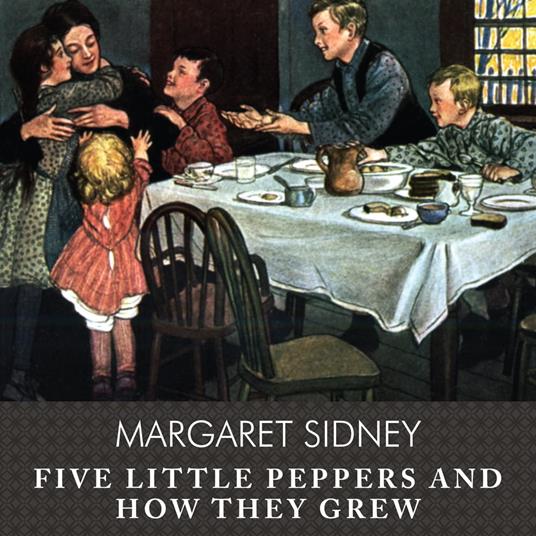 Five Little Peppers and How They Grew, with eBook