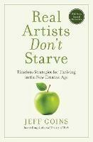Real Artists Don't Starve: Timeless Strategies for Thriving in the New Creative Age - Jeff Goins - cover