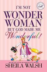 I'm Not Wonder Woman: But God Made Me Wonderful