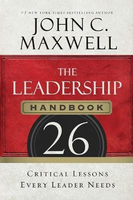The Leadership Handbook: 26 Critical Lessons Every Leader Needs - John C. Maxwell - cover