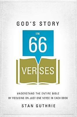 God's Story in 66 Verses: Understand the Entire Bible by Focusing on Just One Verse in Each Book - Stan Guthrie - cover