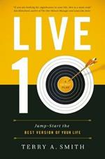 Live Ten: Jump-Start the Best Version of Your Life