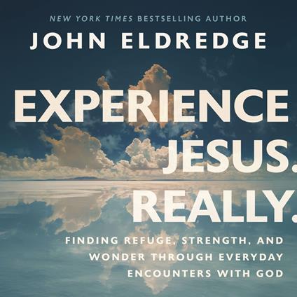 Experience Jesus. Really