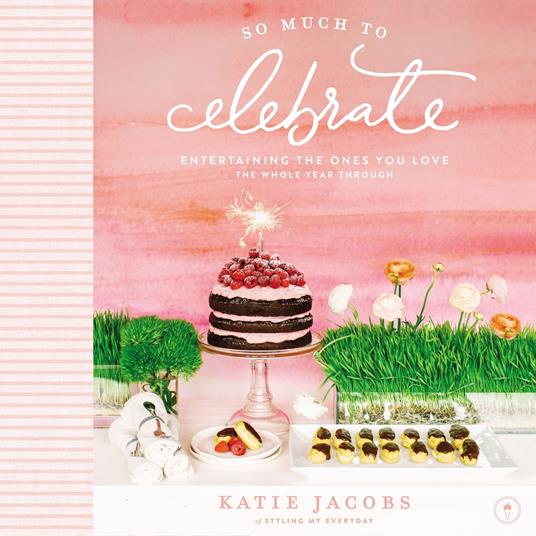 So Much to Celebrate