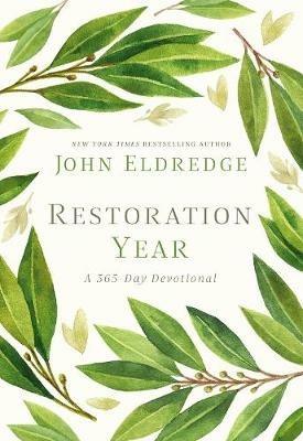 Restoration Year: Devotions to Transform Your Relationships, Spirit, and Faith (A 365-Day Devotional) - John Eldredge - cover