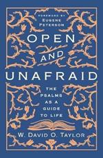 Open and Unafraid: The Psalms as a Guide to Life