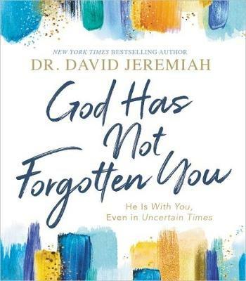 God Has Not Forgotten You: He Is with You, Even in Uncertain Times - David Jeremiah - cover