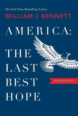 America: The Last Best Hope (One-Volume Edition) - William J. Bennett - cover