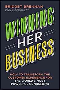 Winning Her Business: How to Transform the Customer Experience for the World's Most Powerful Consumers - Bridget Brennan - cover