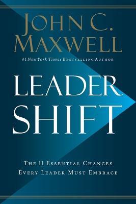 Leadershift: The 11 Essential Changes Every Leader Must Embrace - John C. Maxwell - cover
