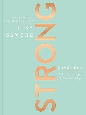 Strong: Devotions to Live a Powerful and Passionate Life (A 90-Day Devotional) - Lisa Bevere - cover