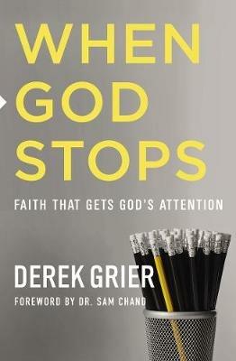 When God Stops: Faith that Gets God's Attention - Derek Grier - cover