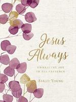 Jesus Always, Large Text Cloth Botanical Cover, with Full Scriptures: Embracing Joy in His Presence (a 365-Day Devotional)