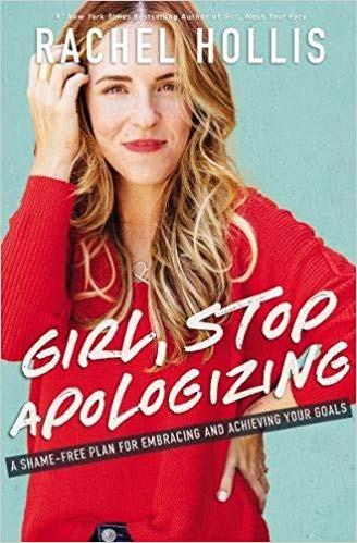 Girl, Stop Apologizing: A Shame-Free Plan for Embracing and Achieving Your Goals - Rachel Hollis - cover