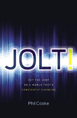 Jolt!: Get the Jump on a World That's Constantly Changing - Phil Howard Cooke - cover