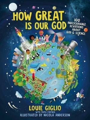 How Great Is Our God: 100 Indescribable Devotions About God and Science - Louie Giglio - cover